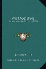 We Moderns: Enigmas And Guesses (1920)