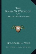 The Bond Of Wedlock V2: A Tale Of London Life (1887)