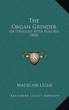 The Organ Grinder: Or Struggles After Holiness (1862)