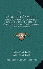 The Modern Cambist: Forming A Manual Of Foreign Exchanges In The Different Operations Of Bills Of Exchange And Bullion (1849)