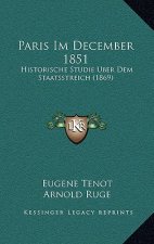 Paris Im December 1851: Historische Studie Uber Dem Staatsstreich (1869)