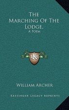 The Marching Of The Lodge,: A Poem: Orange Melodies, Occasional Verses, Stanzas For Music (1869)