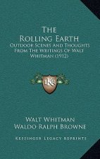 The Rolling Earth: Outdoor Scenes And Thoughts From The Writings Of Walt Whitman (1912)