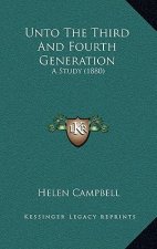Unto The Third And Fourth Generation: A Study (1880)