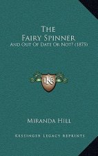 The Fairy Spinner: And Out Of Date Or Not? (1875)