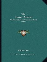 The Florist's Manual: A Reference Book For Commercial Florists (1906)