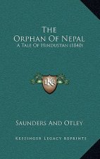 The Orphan Of Nepal: A Tale Of Hindustan (1840)