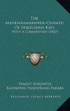 The Mandaramaranda-Champu Of Srikrishna Kavi: With A Commentary (1867)