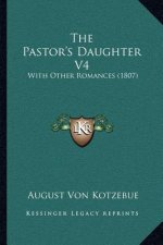The Pastor's Daughter V4: With Other Romances (1807)