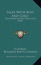 Talks With Boys And Girls: Or Wisdom Better Than Gold (1878)