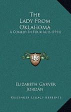 The Lady From Oklahoma: A Comedy In Four Acts (1911)