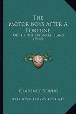 The Motor Boys After A Fortune: Or The Hut On Snake Island (1912)