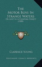 The Motor Boys In Strange Waters: Or Lost In A Floating Forest (1909)