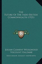The Future Of The Indo-British Commonwealth (1921)