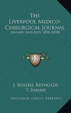 The Liverpool Medico-Chirurgical Journal: January and July, 1858 (1858)