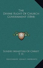 The Divine Right Of Church Government (1844)