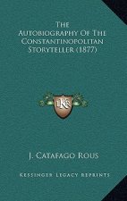 The Autobiography Of The Constantinopolitan Storyteller (1877)