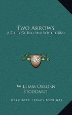 Two Arrows: A Story Of Red And White (1886)