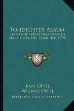 Tondichter-Album: Leben Und Werke Hervorragen Den Meister Der Tonkunst (1879)