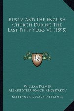 Russia And The English Church During The Last Fifty Years V1 (1895)