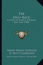 The Half-Back: A Story Of School, Football, And Golf (1900)