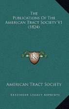 The Publications Of The American Tract Society V1 (1824)