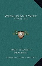 Weavers And Weft: A Novel (1877)
