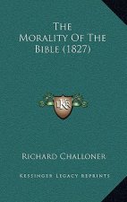 The Morality Of The Bible (1827)