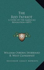 The Red Patriot: A Story Of The American Revolution (1897)