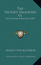 The Pastor's Daughter V1: With Other Romances (1807)