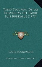 Tomo Segundo De Las Dominicas Del Padre Luis Burdalue (1777)
