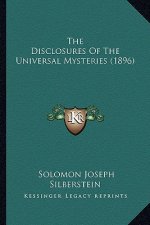 The Disclosures Of The Universal Mysteries (1896)