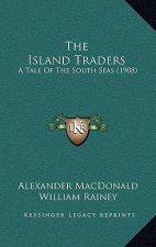 The Island Traders: A Tale Of The South Seas (1908)