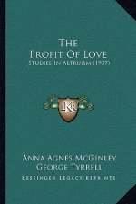 The Profit Of Love: Studies In Altruism (1907)