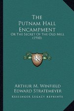 The Putnam Hall Encampment: Or The Secret Of The Old Mill (1910)