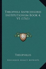 Theophili Antecessoris Institutionum Book 4, V1 (1761)