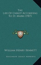 The Life Of Christ According To St. Mark (1907)
