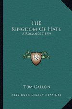 The Kingdom Of Hate: A Romance (1899)