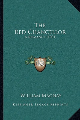The Red Chancellor: A Romance (1901)