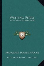 Weeping Ferry: And Other Stories (1898)