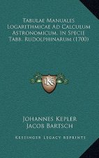 Tabulae Manuales Logarithmicae Ad Calculum Astronomicum, In Specie Tabb. Rudolphinarum (1700)
