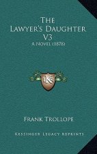 The Lawyer's Daughter V3: A Novel (1878)