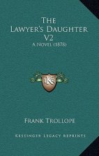 The Lawyer's Daughter V2: A Novel (1878)