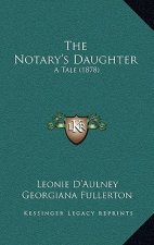 The Notary's Daughter: A Tale (1878)