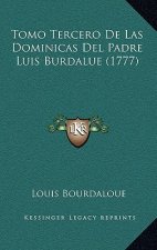 Tomo Tercero De Las Dominicas Del Padre Luis Burdalue (1777)