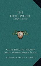 The Fifth Wheel: A Novel (1916)