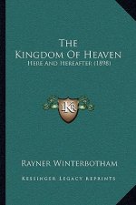The Kingdom Of Heaven: Here And Hereafter (1898)