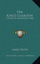 The King's Guerdon: A Story Of Adventure (1906)