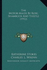 The Motor Maids By Rose, Shamrock And Thistle (1912)