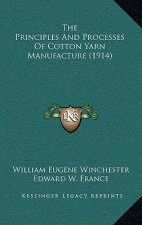 The Principles And Processes Of Cotton Yarn Manufacture (1914)